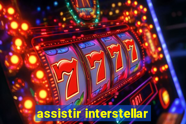 assistir interstellar